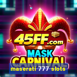 maserati 777 slots
